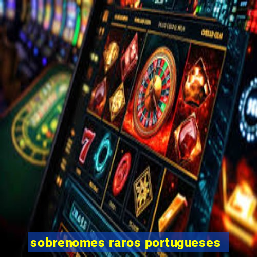 sobrenomes raros portugueses